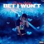 Bet I Won't (Explicit)