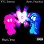 WANT YOU (feat. Rowl The Kid) [Explicit]