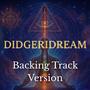 DidgeriDream (Backing Track for Didgeridoo in D)