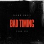 Bad Timing (feat. Sha Ek) [Explicit]