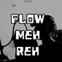 FLOW MEH REH