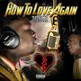 How To Love Again (Explicit)