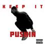 Keep It Pushin (Explicit)