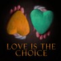 Love Is The Choice