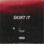 Skirt it (Explicit)