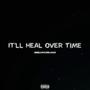 It'll Heal Over Time (Explicit)