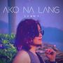 Ako Na Lang (Acousticlunatic & Electric Banana Studio Remix)