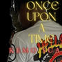 ONCE UPON A TIME (Explicit)