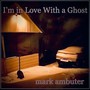 I'm in Love with a Ghost