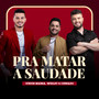 Pra Matar a Saudade (Ao Vivo)