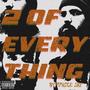 2 OF EVERYTHING (Explicit)