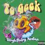 To Geek (Explicit)