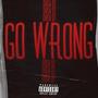 Go Wrong (Explicit)