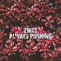 Always Pushing (Explicit)