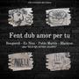 Fent Dub amor per tu (feat. En Nisu, Pablo Martín, Blackton & Els quatre glops)