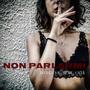 NON PARLARMI (feat. ClayMore & Catastrofe A.K.A Cata) [Explicit]