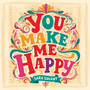 You Make Me Happy