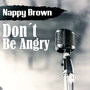 Don't Be Angry