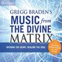 Gregg Braden's Music From The Divine Matrix