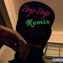 Drip Drip (Remix) [Explicit]