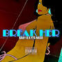 BREAK HER (feat. YTS NASO) [Explicit]