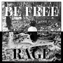 Be Free & Rage (Explicit)