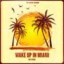 Wake Up In Miami