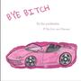 Bye ***** (feat. Big Dom & Kanaya) [Explicit]