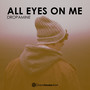 All Eyes On Me