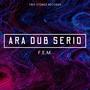 Ara dub serio (feat. F.E.M.)