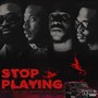 Stop Playing (Explicit)