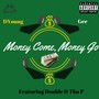 Money Come, Money Go (feat. Double D tha P) [Explicit]