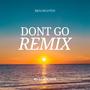 DONT GO (DJ ZDCODE REMIX)