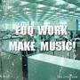 Fuq Work Make Music!