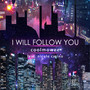 I Will Follow You