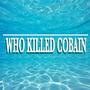 Who Killed Cobain