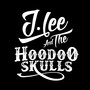 J Lee and the Hoodoo Skulls