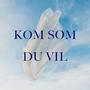 Kom Som Du Vil