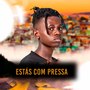 Estás Com Pressa