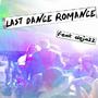 LAST DANCE ROMANCE >.< (feat. deja 22) [Explicit]