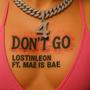 Don't Go (feat. Mae Is Bae) [Explicit]