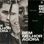 BEM MELHOR AGORA (Explicit)