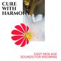 Cure with Harmony - Easy New Age Sounds for Insomnia