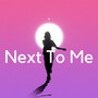 Next To Me