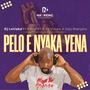 Pelo E Nyaka Yena (feat. Bayor97, Dj Vision & JoJo Manjaro)