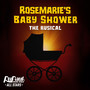 Rosemarie's Baby Shower: The Rusical