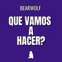 QUE VAMOS A HACER ?