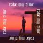 Take My Time (Explicit)
