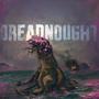 Dreadnought (Explicit)