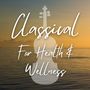 Classical For Health & Wellness